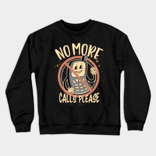 No More Calls Please - For Those with Phone Exhaustion Crewneck Sweatshirt